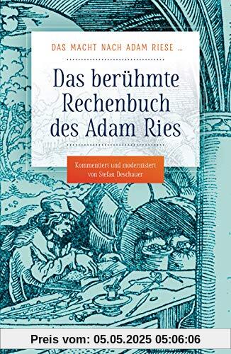 Das macht nach Adam Riese: Das berühmte Rechenbuch des Adam Ries