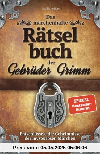 Das märchenhafte Rätselbuch der Gebrüder Grimm: Entschlüssele die Geheimnisse der mysteriösen Märchen