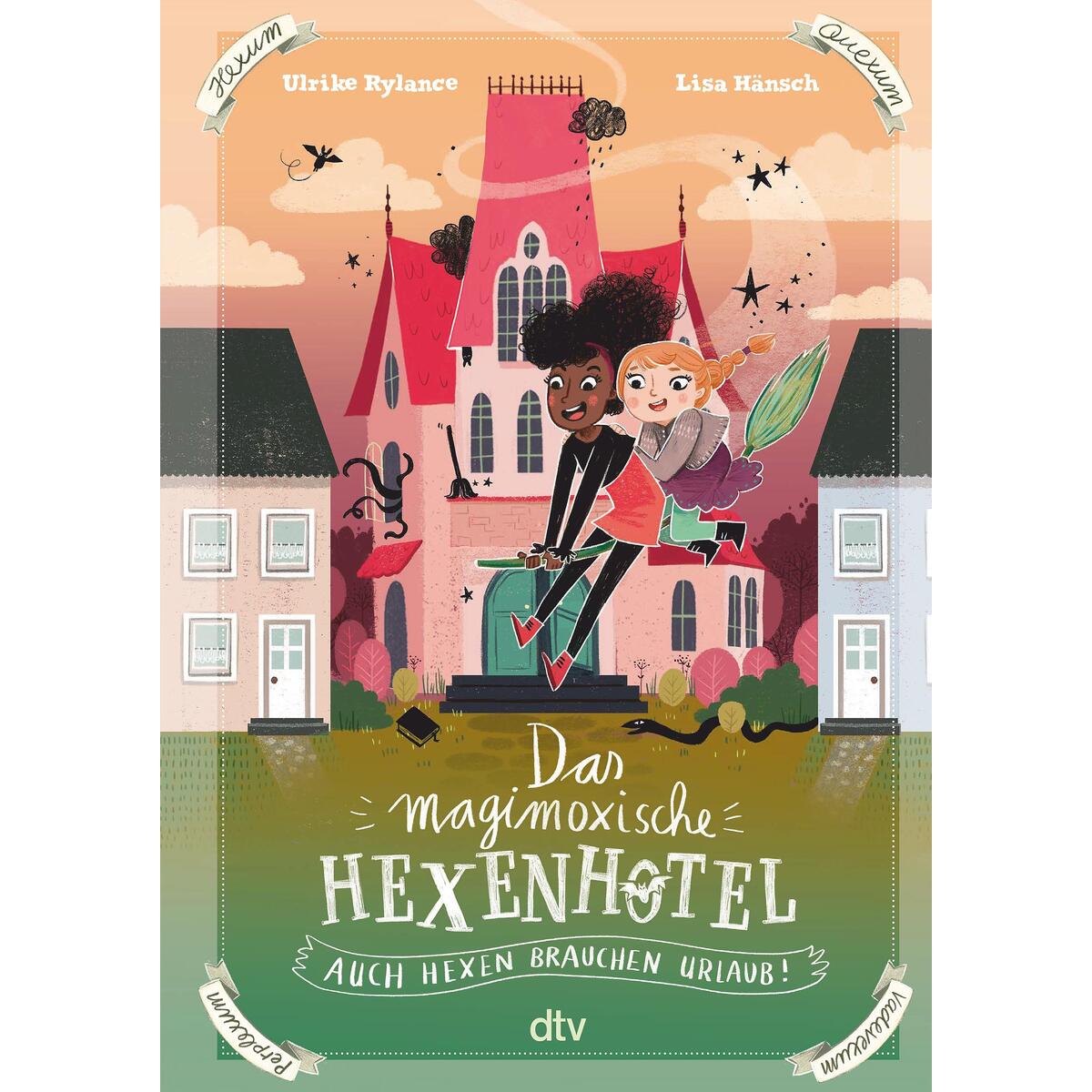 Das magimoxische Hexenhotel - Auch Hexen brauchen Urlaub Das magimoxische Hexenhotel - Auch Hexen brauchen Urlaub von dtv Verlagsgesellschaft