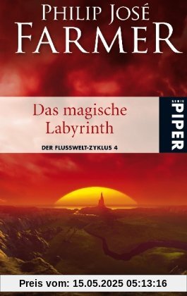 Das magische Labyrinth: Der Flusswelt-Zyklus 4 - Mit einer bislang unveröffentlichten Flusswelt-Novelle: Der Flusswelt-Zyklus 04 Das magische Labyrinth: Der Flusswelt-Zyklus 4 - Mit einer bislang unveröffentlichten Flusswelt-Novelle: Der Flusswelt-Zyklus 04