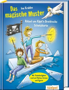 Das magische Muster - Rätsel um Käpt'n Dreidrecks Schatzkarte von Südpol Verlag