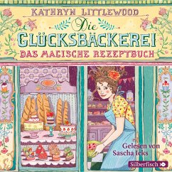 Das magische Rezeptbuch / Die Glücksbäckerei Bd.1 (3 Audio-CDs) von Silberfisch