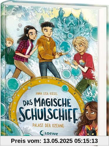 Das magische Schulschiff (Band 3) - Palast der Ozeane: Setze die Segel für ein neues Abenteuer auf dem Schulschiff - für Kinder ab 8 Jahren