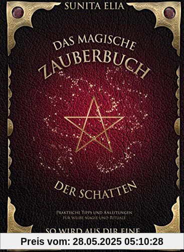 Das magische Zauberbuch der Schatten: So wird aus dir eine weiße Wicca! Praktische Tipps und Anleitungen für weiße Magie und Rituale. inkl. Hörbuch!