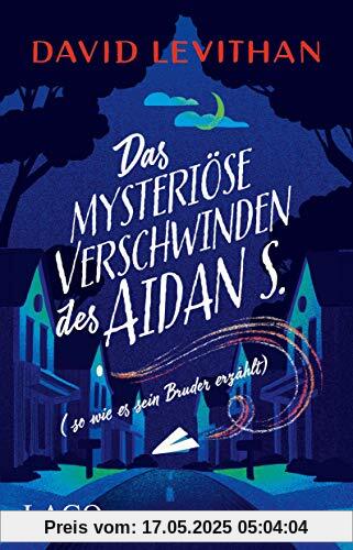 Das mysteriöse Verschwinden des Aidan S. (so wie es sein Bruder erzählt)