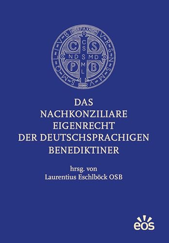 Das nachkonziliare Eigenrecht der deutschsprachigen Benediktiner von EOS Verlag