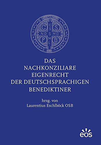 Das nachkonziliare Eigenrecht der deutschsprachigen Benediktiner von EOS Verlag