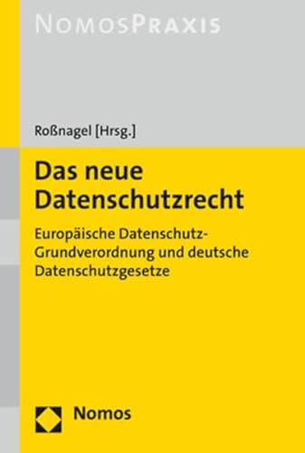 Das neue Datenschutzrecht: Europäische Datenschutz-Grundverordnung und deutsche Datenschutzgesetze von Nomos Verlagsges.MBH + Co