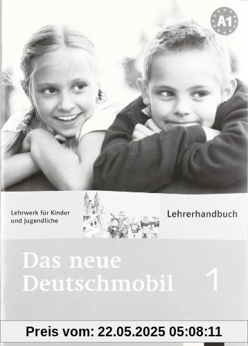 Das neue Deutschmobil 1. Lehrwerk für Kinder: Lehrerhandbuch