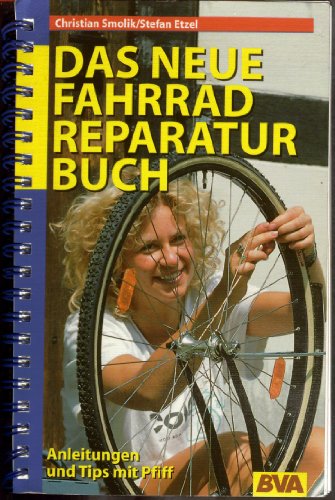 Das neue Fahrrad-Reparaturbuch : [Anleitungen und Tips mit Pfiff].