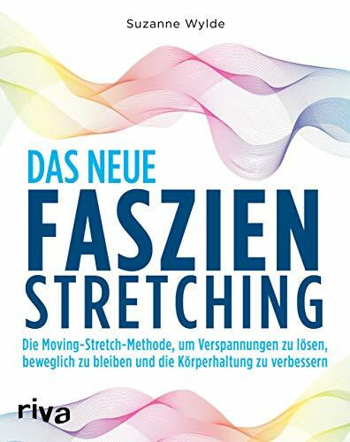 Das neue Faszien-Stretching: Die Moving-Stretch-Methode, um Verspannungen zu l�sen, beweglich ... Das neue Faszien-Stretching: Die Moving-Stretch-Methode, um Verspannungen zu l�sen, beweglich ...