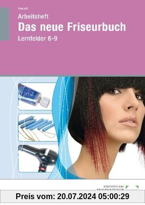 Das neue Friseurbuch: Arbeitsheft, Lernfelder 6-9, Schülerausgabe