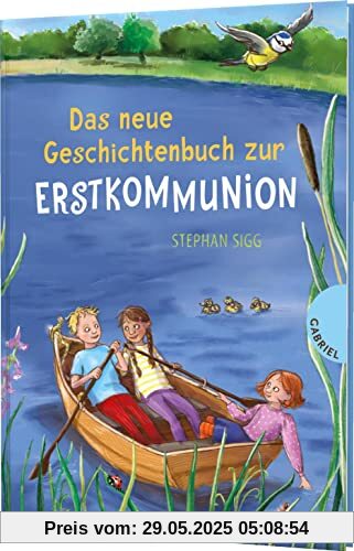 Das neue Geschichtenbuch zur Erstkommunion: Geschenkbuch zur Kommunion für Mädchen und Jungen