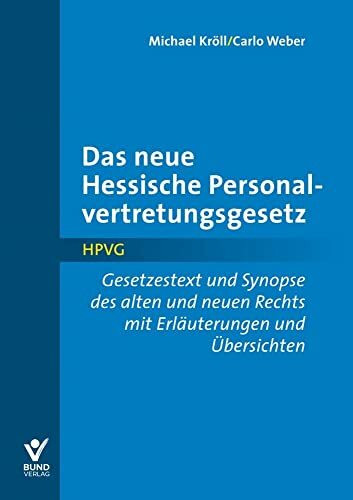 Das neue Hessische Personalvertretungsgesetz: Gesetzestext und Synopse des alten und neuen Rec... Das neue Hessische Personalvertretungsgesetz: Gesetzestext und Synopse des alten und neuen Rec...