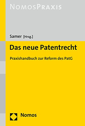 Das neue Patentrecht: Praxishandbuch zur Reform des PatG von Nomos Verlagsges.MBH + Co