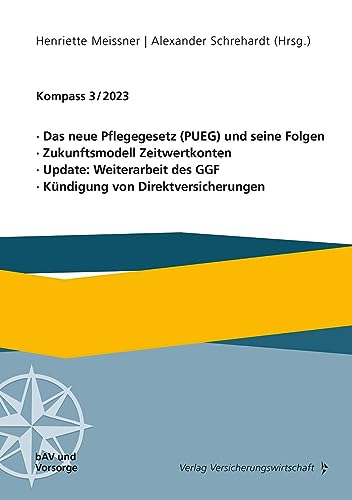 Das neue Pflegegesetz (PUEG) und seine Folgen, Zukunftsmodell Zeitwertkonten, Update: Weiterarbeit des GGF, Kündigung von Direktversicherungen: Kompass 3/2023 von VVW GmbH