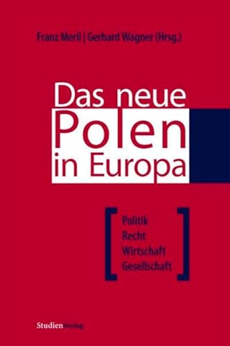 Das neue Polen in Europa: Politik, Recht, Wirtschaft, Gesellschaft