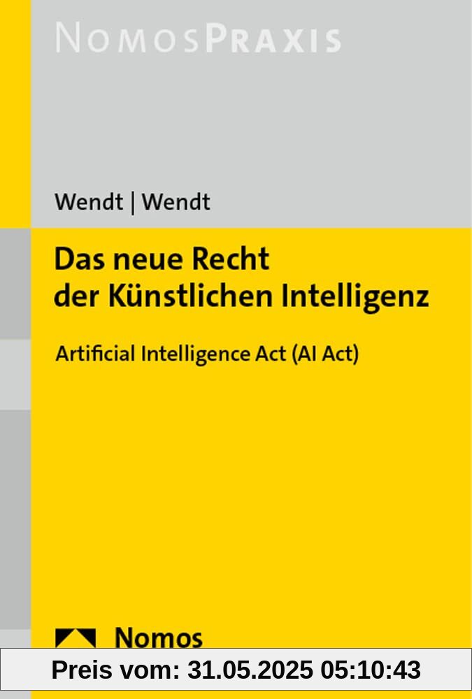 Das neue Recht der Künstlichen Intelligenz: Artificial Intelligence Act (AI Act)