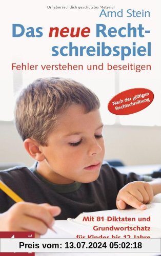 Das neue Rechtschreibspiel: Fehler verstehen und beseitigen - Mit 81 Diktaten und Grundwortschatz für Kinder bis 12 Jahre