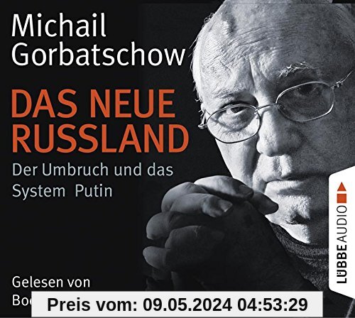 Das neue Russland: Der Umbruch und das System Putin.