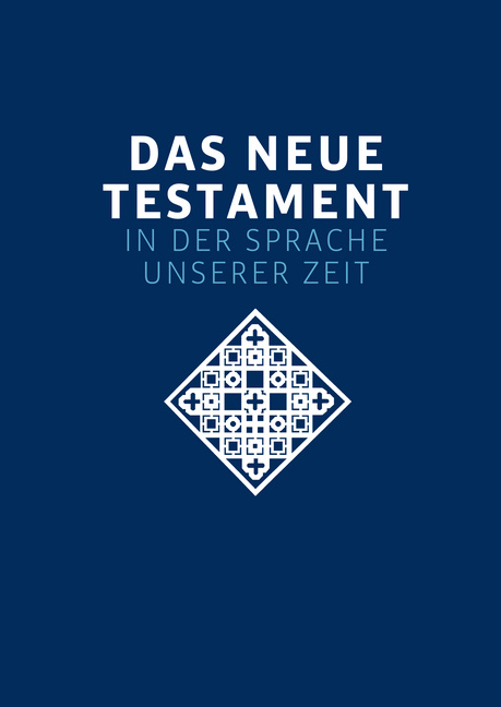 Das neue Testament. Übertragen in die Sprache unserer Zeit. Blaue Ausgabe Das neue Testament. Übertragen in die Sprache unserer Zeit. Blaue Ausgabe von Don Bosco Medien