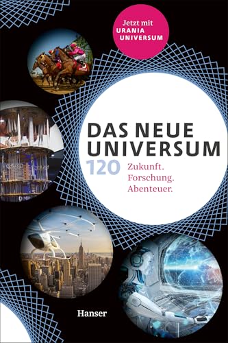 Das neue Universum 120: Zukunft. Forschung. Abenteuer. Jetzt mit Urania Universum