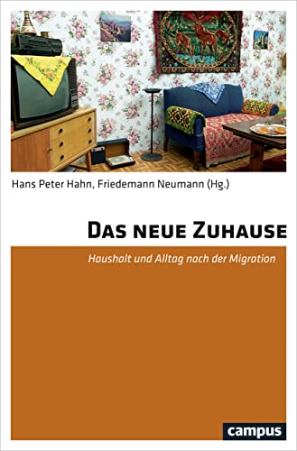 Das neue Zuhause: Haushalt und Alltag nach der Migration von Campus Verlag