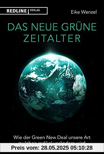 Das neue grüne Zeitalter: Wie der Green New Deal unsere Art zu leben radikal verändern wird Das neue grüne Zeitalter: Wie der Green New Deal unsere Art zu leben radikal verändern wird