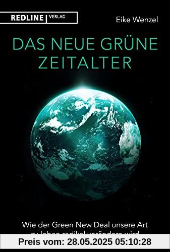 Das neue grüne Zeitalter: Wie der Green New Deal unsere Art zu leben radikal verändern wird