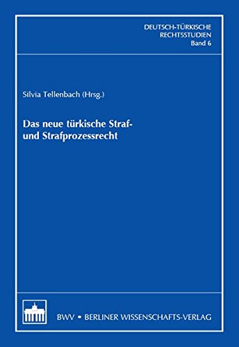 Das neue türkische Straf- und Strafprozessrecht (Deutsch-Türkische Rechtsstudien) von Berliner Wissenschafts-Verlag