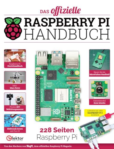Das offizielle Raspberry Pi Handbuch: Von den Machern von MagPi, dem offiziellen Raspberry Pi Magazin von Elektor