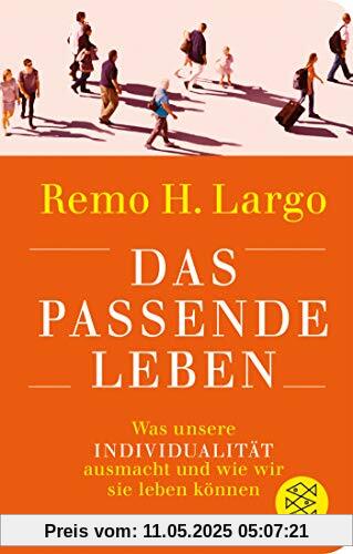 Das passende Leben: Was unsere Individualität ausmacht und wie wir sie leben können (Fischer Taschenbibliothek)