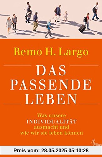 Das passende Leben: Was unsere Individualität ausmacht und wie wir sie leben können