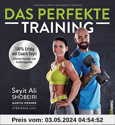 Das perfekte Training: 100 % Erfolg mit Coach Seyit. Effektive Trainings- und Ernährungspläne