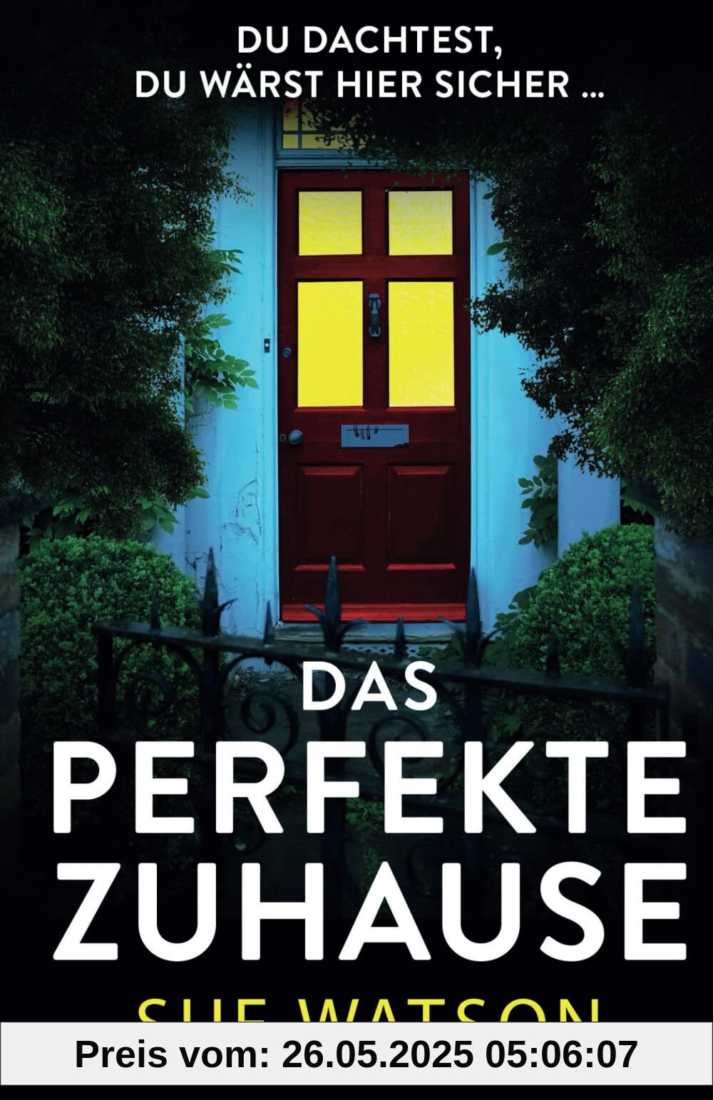 Das perfekte Zuhause: Ein unglaublich packender Psychothriller voller Twists
