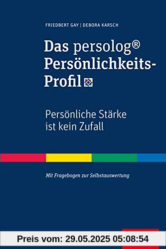Das persolog® Persönlichkeits-Profil: Persönliche Stärke ist kein Zufall (Dein Erfolg)