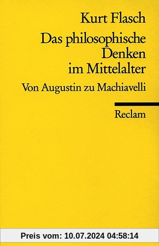 Das philosophische Denken im Mittelalter: Von Augustin zu Machiavelli: Von Augustinus bis Machiavelli