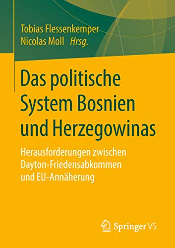 Das politische System Bosnien und Herzegowinas: Herausforderungen zwischen Dayton-Friedensabkommen und EU-Annäherung von Springer VS