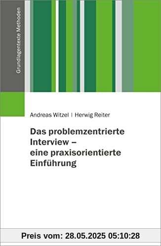 Das problemzentrierte Interview – eine praxisorientierte Einführung (Grundlagentexte Methoden)