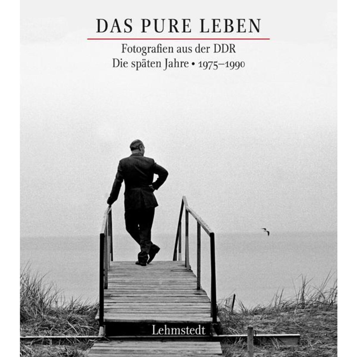 Das pure Leben. Die späten Jahre 1975?1990 von Lehmstedt Verlag