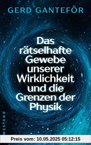 Das rätselhafte Gewebe unserer Wirklichkeit und die Grenzen der Physik