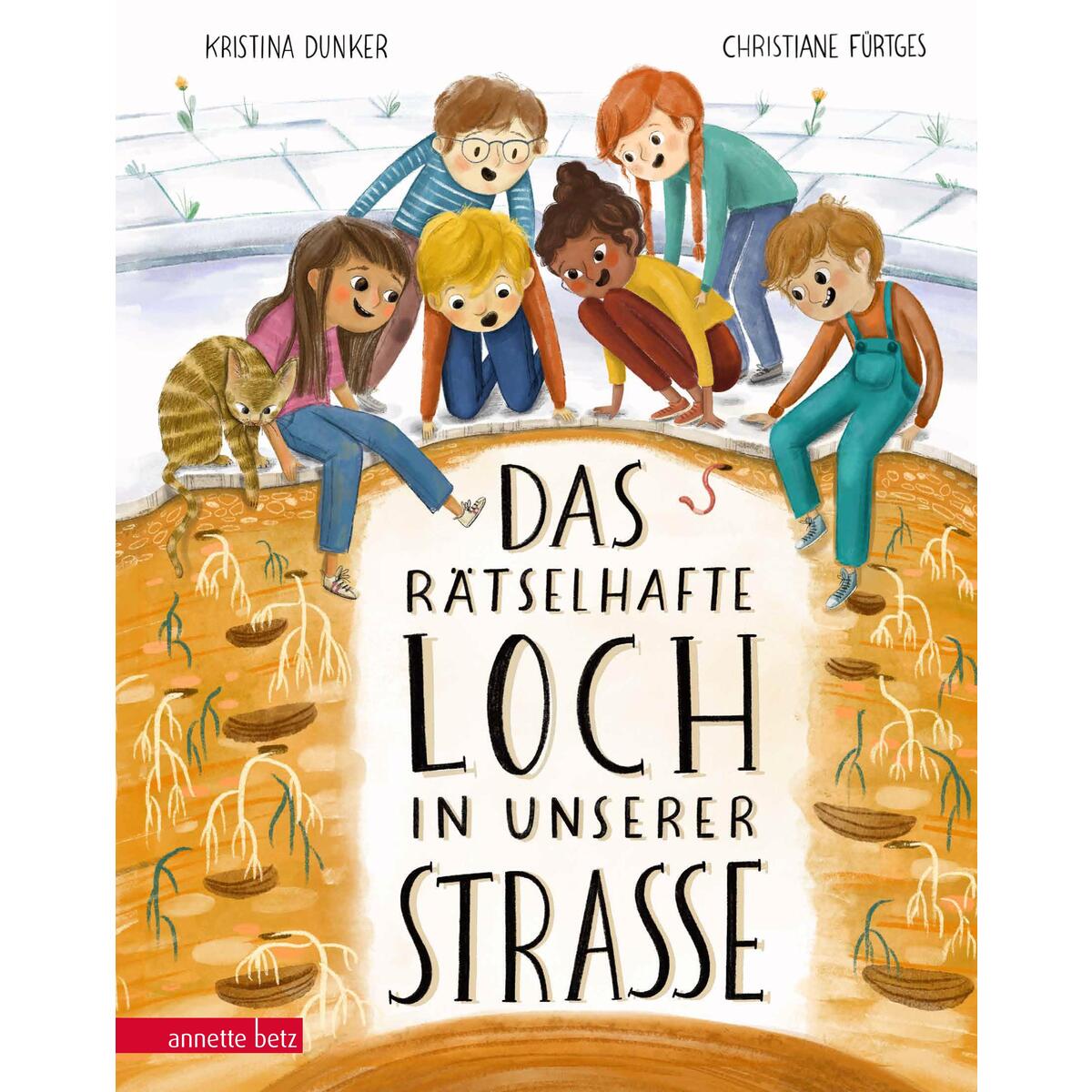 Das rätselhafte Loch in unserer Straße von Betz, Annette