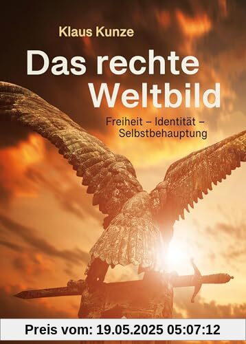 Das rechte Weltbild: Freiheit – Identität – Selbstbehauptung Das rechte Weltbild: Freiheit – Identität – Selbstbehauptung