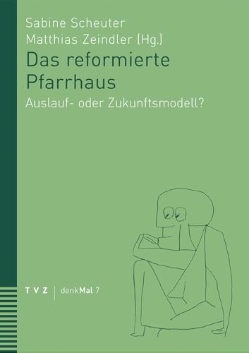 Das reformierte Pfarrhaus: Auslauf- oder Zukunftsmodell? (Denkmal)