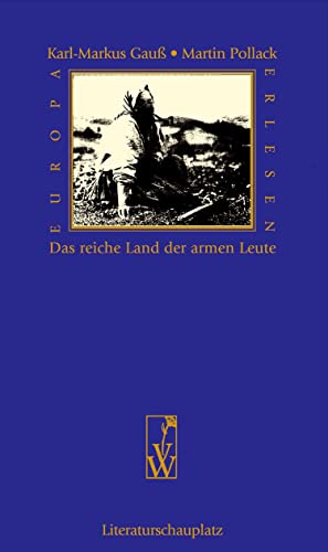 Das reiche Land der armen Leute: Literarische Wanderungen durch Galizien (Europa Erlesen Literaturschauplatz)