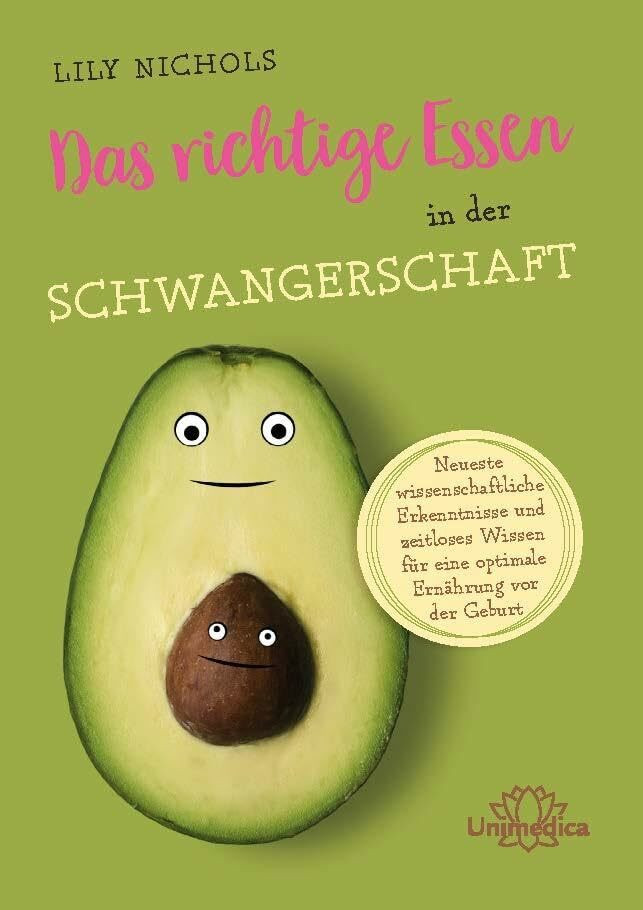 Das richtige Essen in der Schwangerschaft: Neueste wissenschaftliche Erkenntnisse und zeitlose...