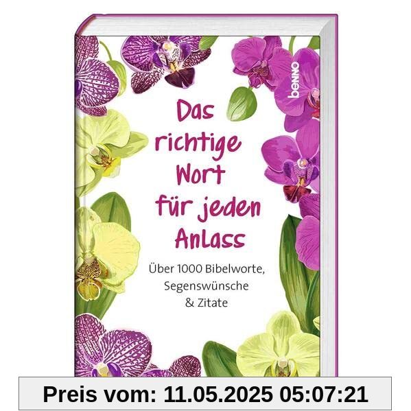 Das richtige Wort für jeden Anlass: Über 1000 Bibelworte, Segenswünsche & Zitate