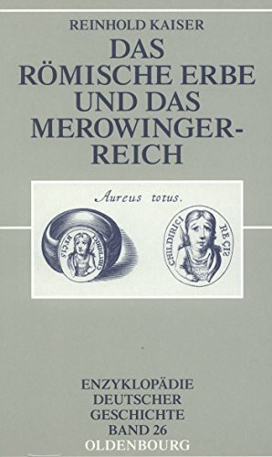 Das römische Erbe und das Merowingerreich (Enzyklopadie Deutscher Geschichte, Band 26) (Enzykl...