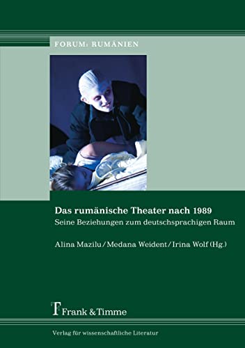 Das rumänische Theater nach 1989. Seine Beziehungen zum deutschsprachigen Raum von Frank & Timme