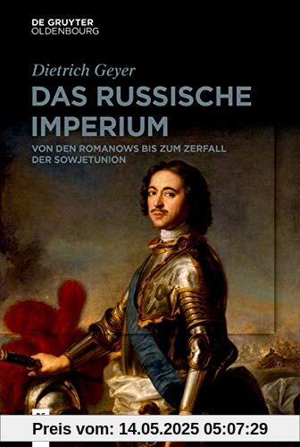 Das russische Imperium: Von den Romanows bis zum Ende der Sowjetunion
